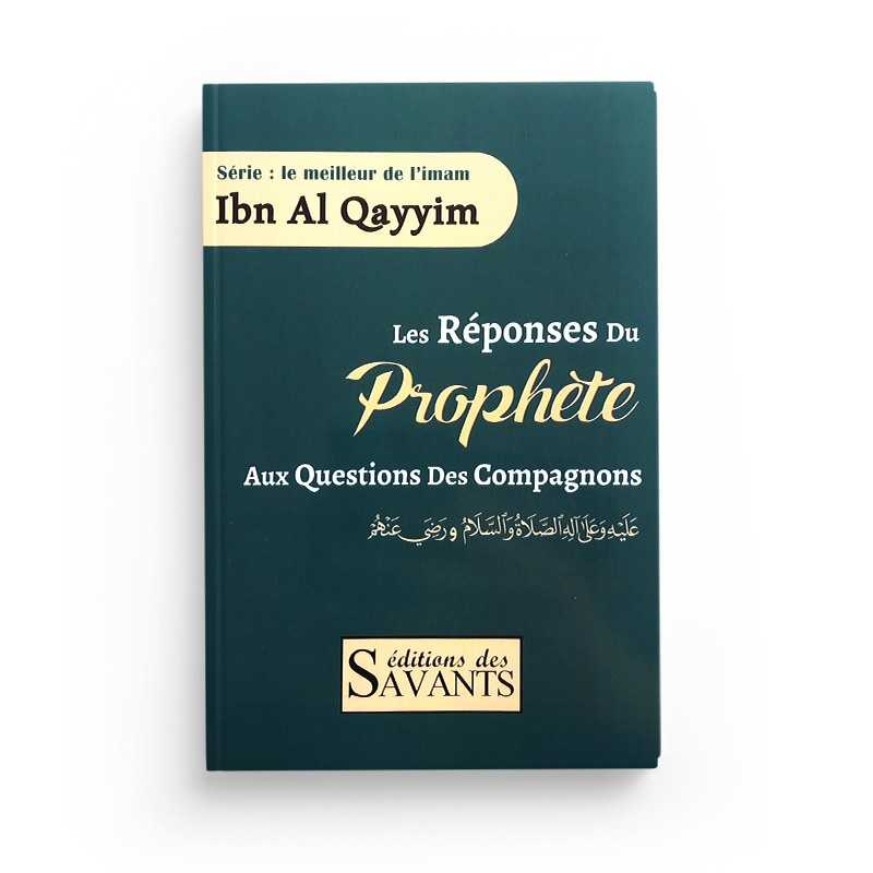 Les Réponses du Prophète aux questions des compagnons - Ibn Al Qayyim - Éditions des Savants - Librairie Al Minhaj