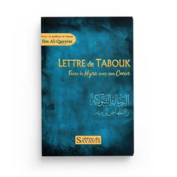 Lettre De Tabouk : Faire La Hijra Avec Son Cœur - Ibn Al Qayyim - Éditions Des Savants - Librairie Al Minhaj