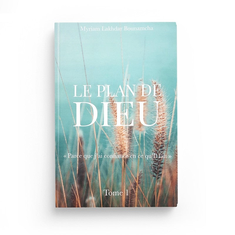 Le pLan de Dieu « parce que j'ai confiance en ce qu'Il fait » - Myriam Lakhdar (tome 1) - Hedilina - Librairie Al Minhaj