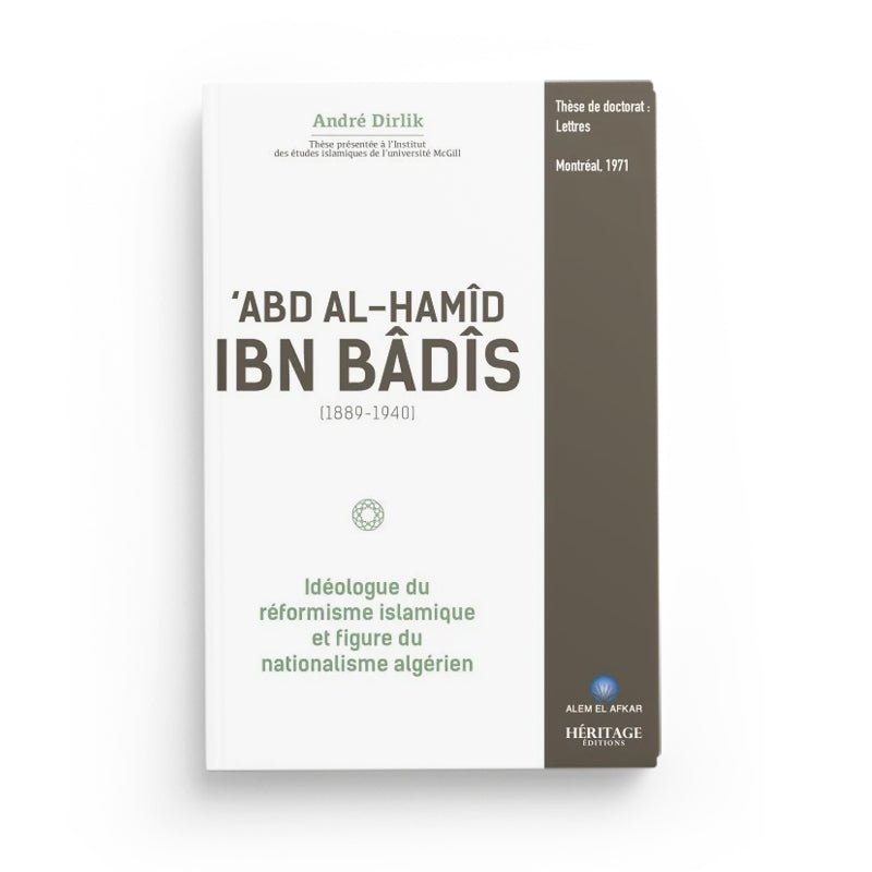 Abd Al-Hamîd Ibn Bâdîs (1889 - 1940) : idéologue du réformisme islamique - Librairie Al Minhaj