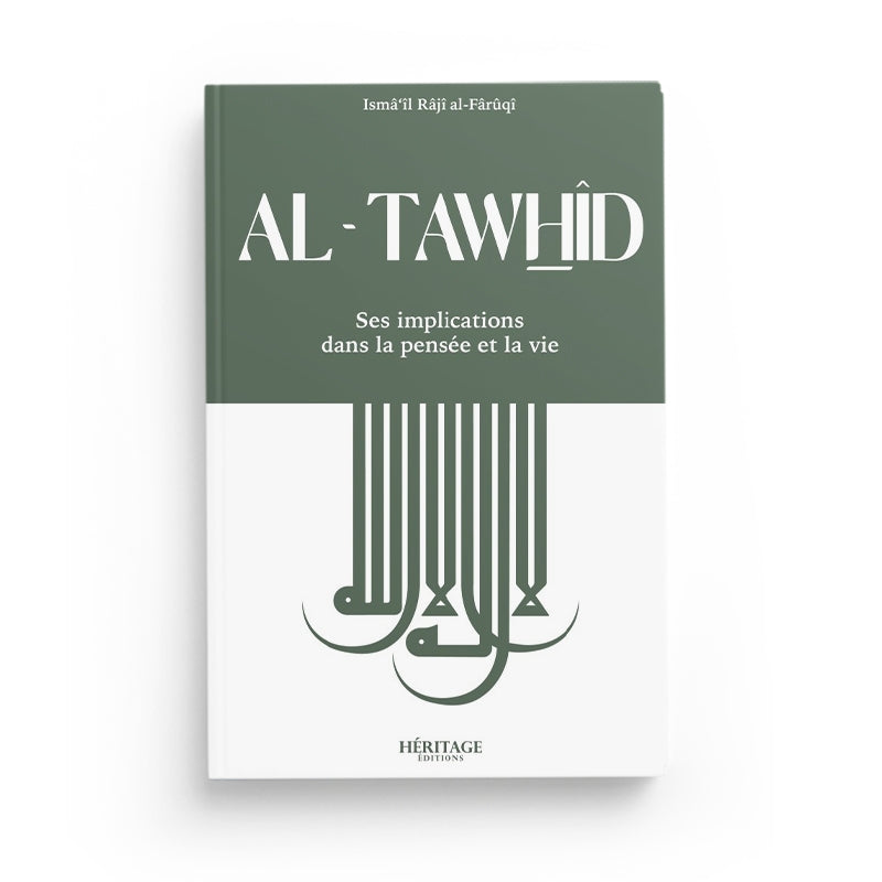 Photo de Al-Tawhid : ses implications dans la pensée et la vie - al-Faruqi - Héritage - Librairie Al Minhaj