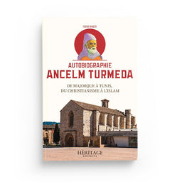 Autobiographie Ancelm Turmeda - De Majorque à Tunis, du christianisme à l'islam - Éditions Héritage - Librairie Al Minhaj