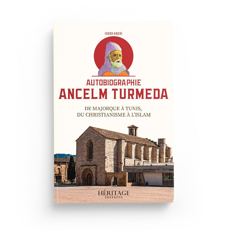 Autobiographie Ancelm Turmeda - De Majorque à Tunis, du christianisme à l'islam - Éditions Héritage - Librairie Al Minhaj