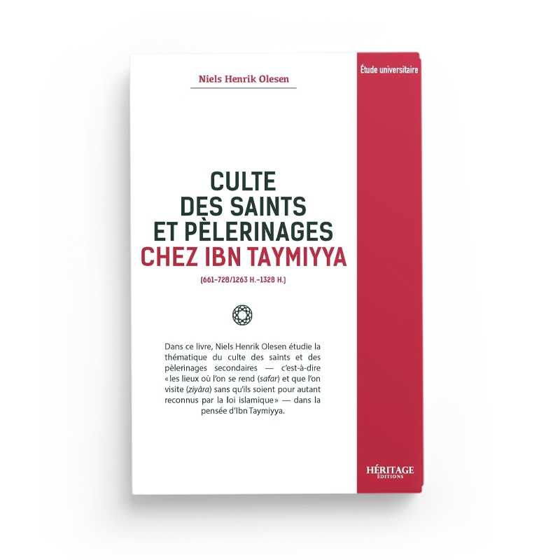 Culte Des Saints Et Pèlerinages Chez Ibn Taymiyya - Niels Henrik Olesen - Editions Héritage