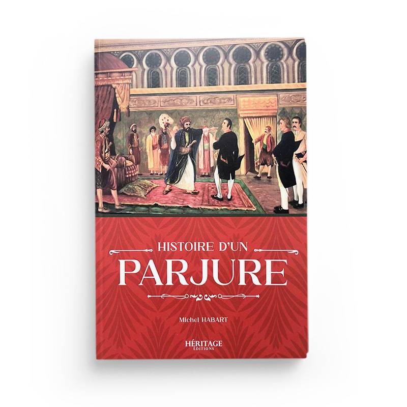 Histoire d'un parjure - Michel Habart - Héritage - Librairie Al Minhaj