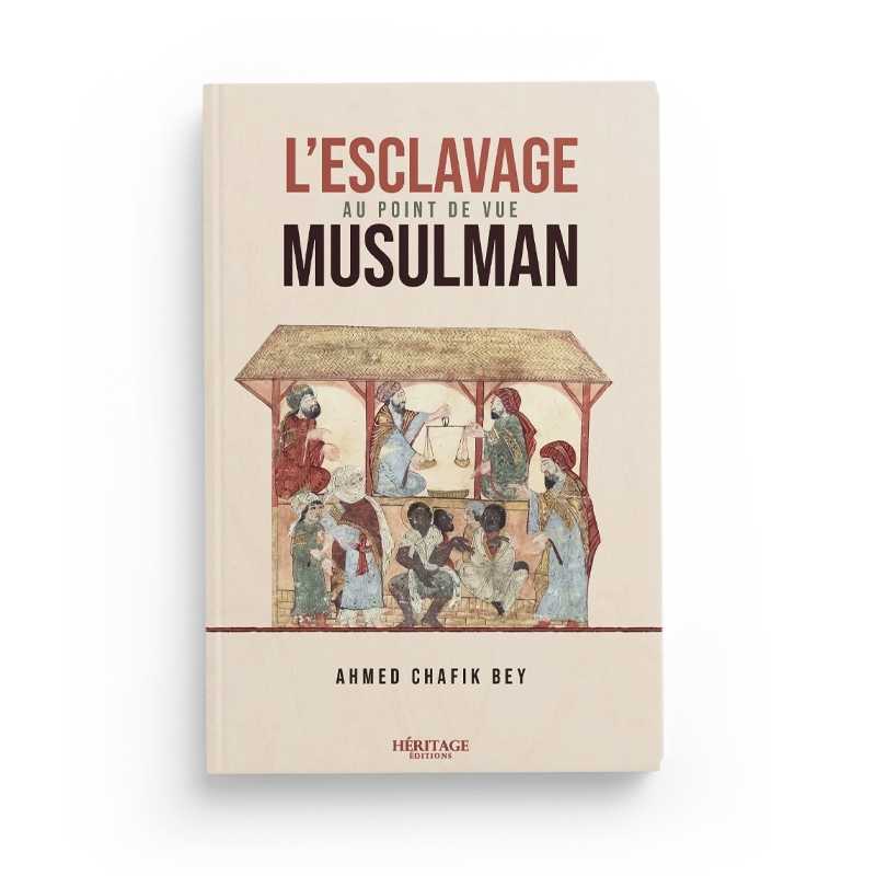 L'Esclavage au Point de Vue Musulman - Ahmed Chafik Bey - Editions Héritage - Librairie Al Minhaj