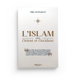 L'Islam entre Orient et Occident - Alija Izetbegovic - Héritage - Librairie Al Minhaj