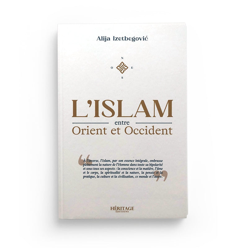 L'Islam entre Orient et Occident - Alija Izetbegovic - Héritage - Librairie Al Minhaj