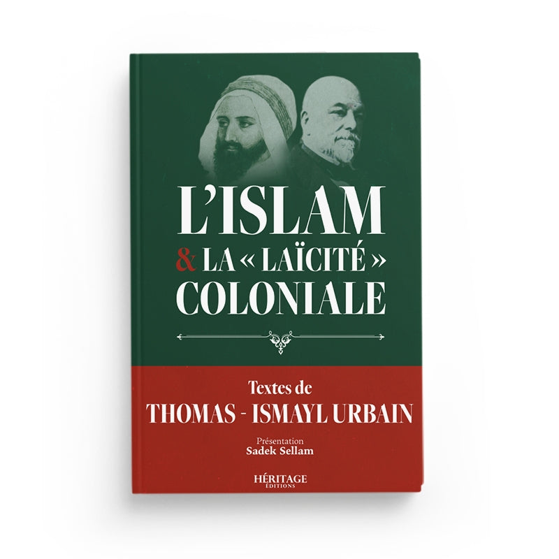 L'Islam et la "laïcité" coloniale - Thomas Ismayl Urbain - Héritage - Librairie Al Minhaj