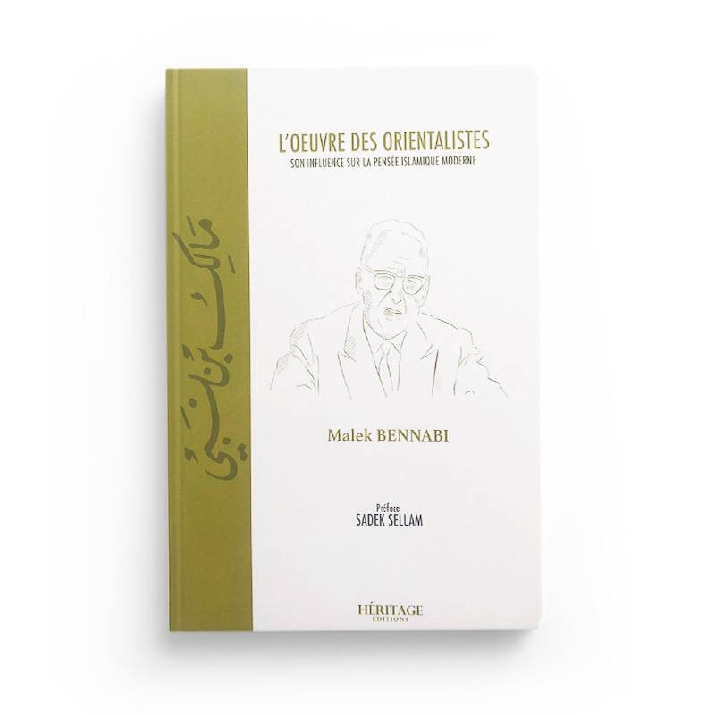 L'œuvre des orientalistes - Son influence sur la pensée islamique moderne - Malek Bennabi - Héritage