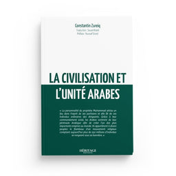 La Civilisation et l'unité arabes - Constantin Zureiq - Héritage
