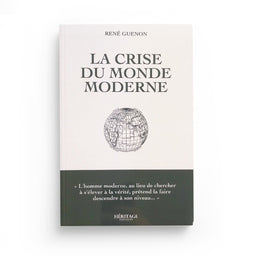 La crise du monde moderne - René Guenon - Héritage - Librairie Al Minhaj