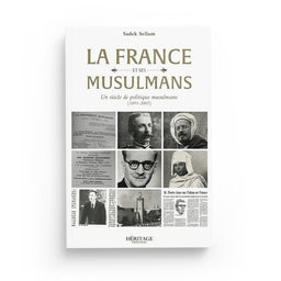 La France et ses musulmans : un siècle de politique musulmane (1895 - 2005) - Sadek Sellam - Héritage - Librairie Al Minhaj