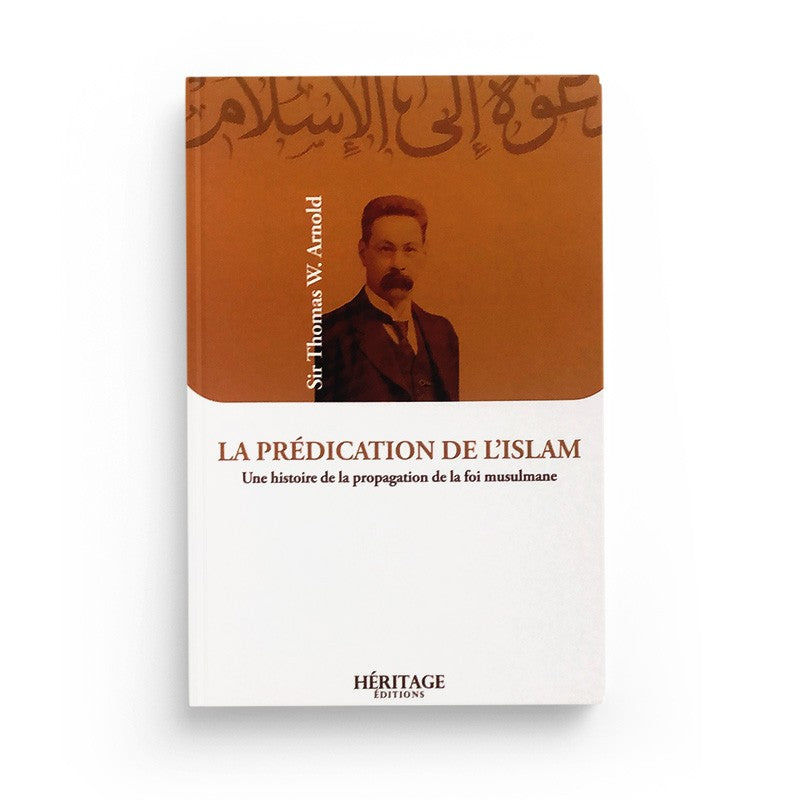 La Prédication de l'Islam - Sir Thomas W.Arnold - éditions Héritage - Librairie Al Minhaj