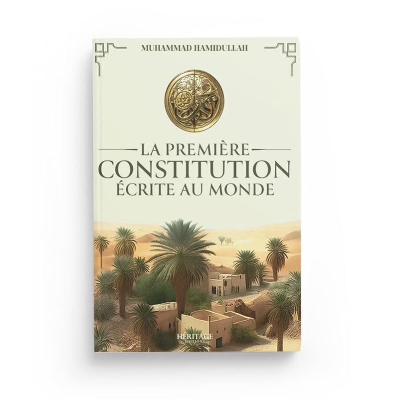 La première constitution écrite au monde : un document fondamental de l'époque du Prophète - Muhammad Hamidullah - Héritage - Librairie Al Minhaj