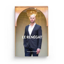 Le Renégat - Joram Van Klaveren : Du Christianisme à l’Islam à une Époque de Terreur et de Sécularisation - Editions Héritage - Librairie Al Minhaj