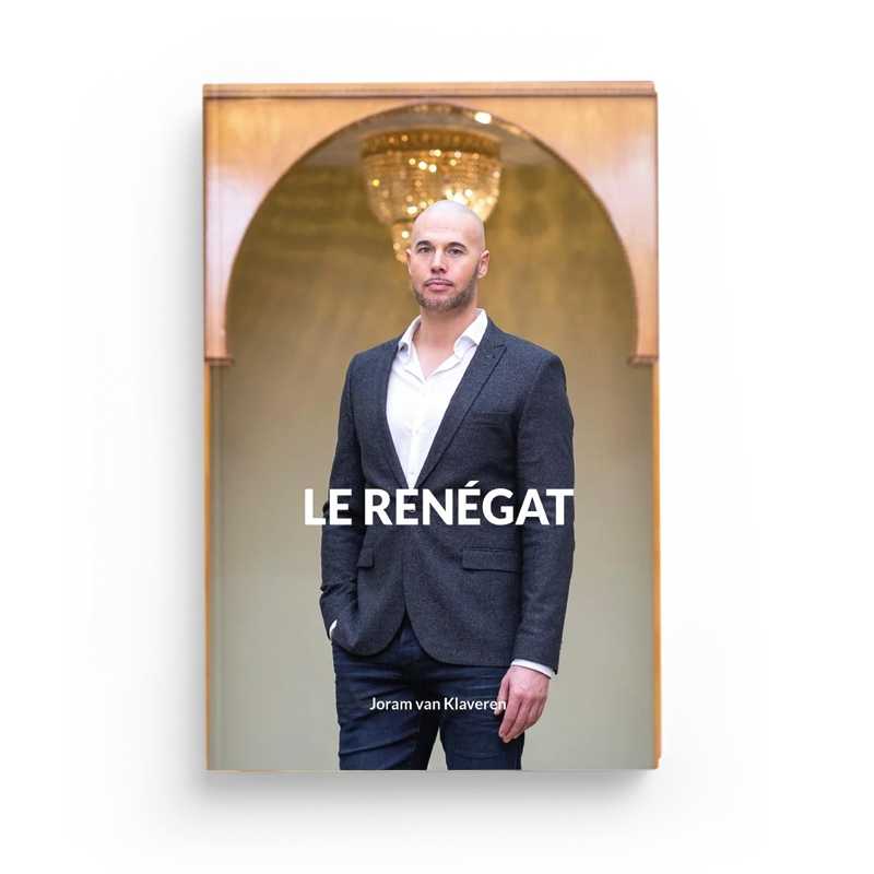 Le Renégat - Joram Van Klaveren : Du Christianisme à l’Islam à une Époque de Terreur et de Sécularisation - Editions Héritage - Librairie Al Minhaj