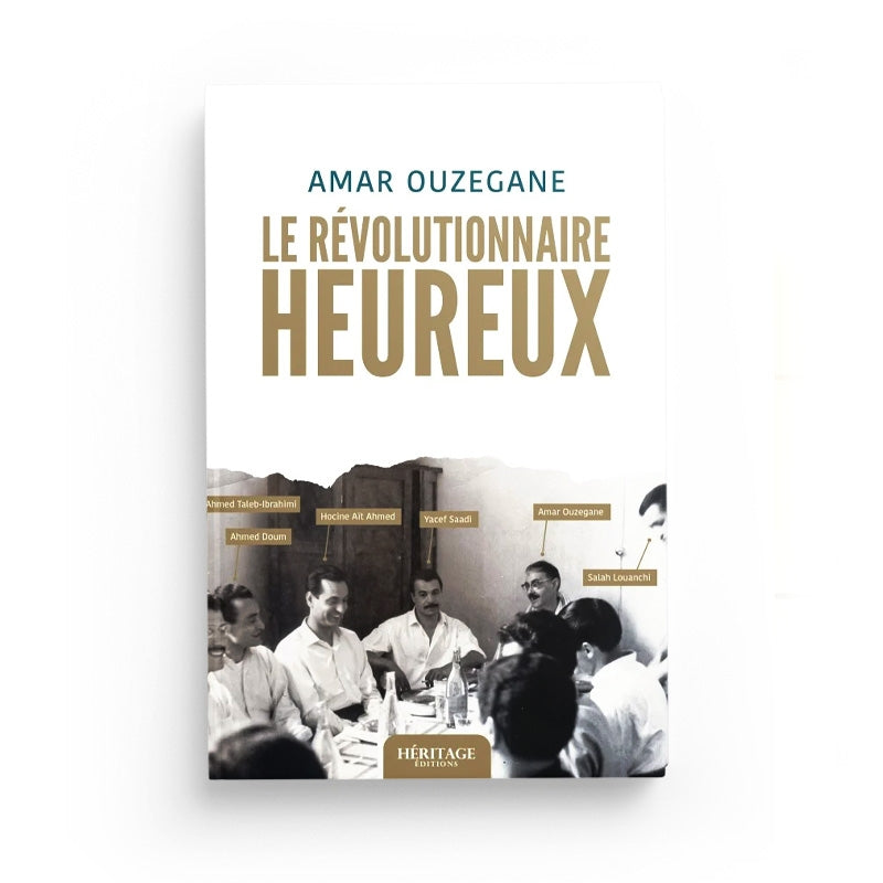 Le Révolutionnaire Heureux - Amar Ouzegane - Héritage - Librairie Al Minhaj