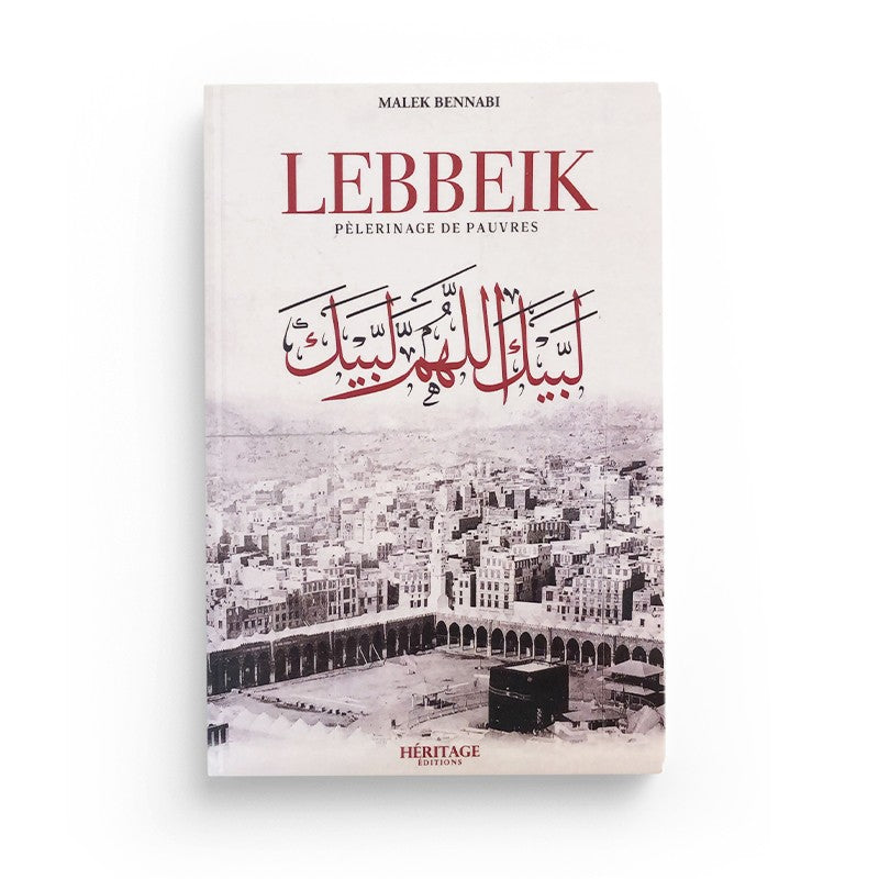 Lebbeik (Pèlerinage de pauvres) - Malek Bennabi - Héritage - Librairie Al Minhaj