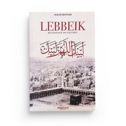 Lebbeik (Pèlerinage de pauvres) - Malek Bennabi - Héritage - Librairie Al Minhaj