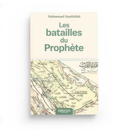 Les Batailles Du Prophète : Études Historiques, Géographiques Et Stratégiques - Muhammad Hamidullah - Editions Héritage - Librairie Al Minhaj