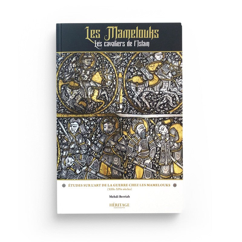 Les Mamelouks, les cavaliers de l'Islam - Mehdi Berriah - éditions Héritage - Librairie Al Minhaj