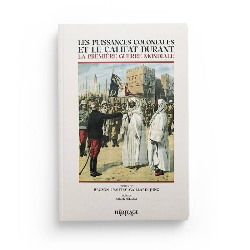 Les puissances coloniales et le califat durant la Première Guerre mondiale - Héritage - Librairie Al Minhaj