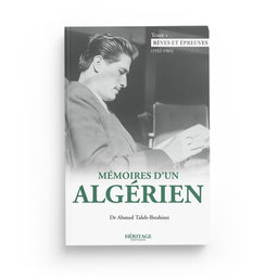 Mémoires d'un algérien - Tome 1 : Rêves et épreuves (1932 - 1965) - Ahmed Taleb-Ibrahimi - Héritage - Librairie Al Minhaj