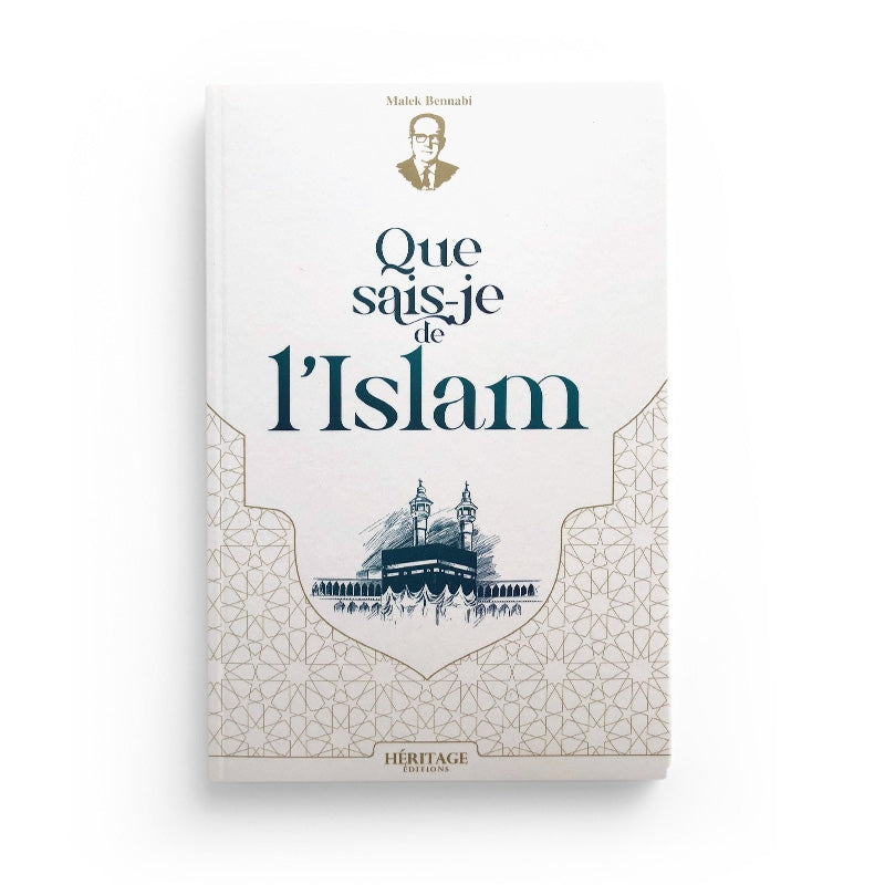 Que sais-je de l'Islam - Malek Bennabi - Éditions Héritage - Librairie Al Minhaj