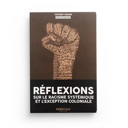 Réflexions sur le racisme systémique et l'exception coloniale - Youssef Girard - éditions Héritage - Librairie Al Minhaj