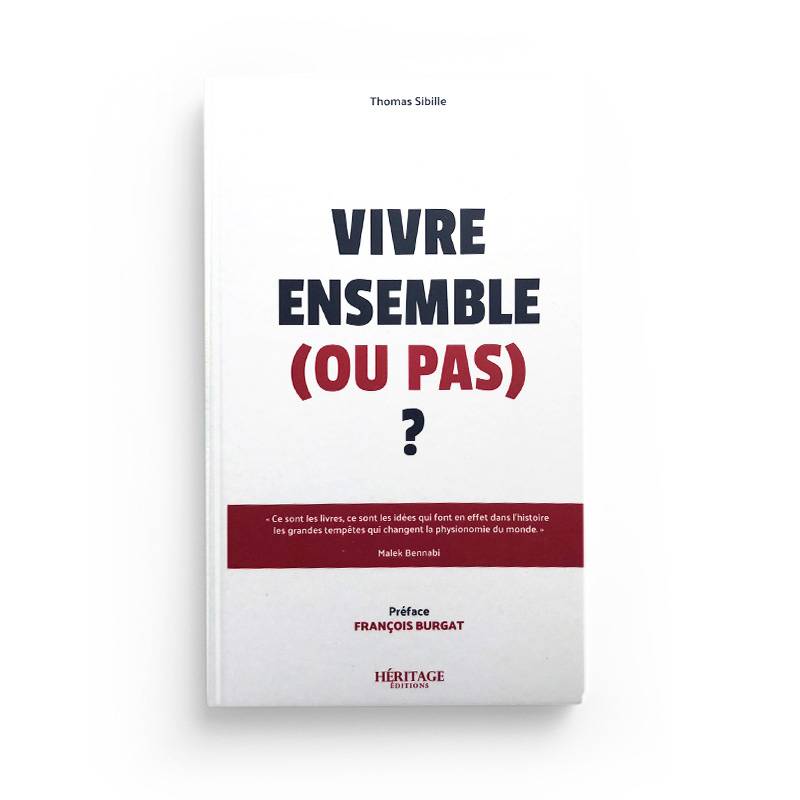 Vivre ensemble ou pas ? - Préface de François Burgat - Thomas Sibille - Héritage - Librairie Al Minhaj