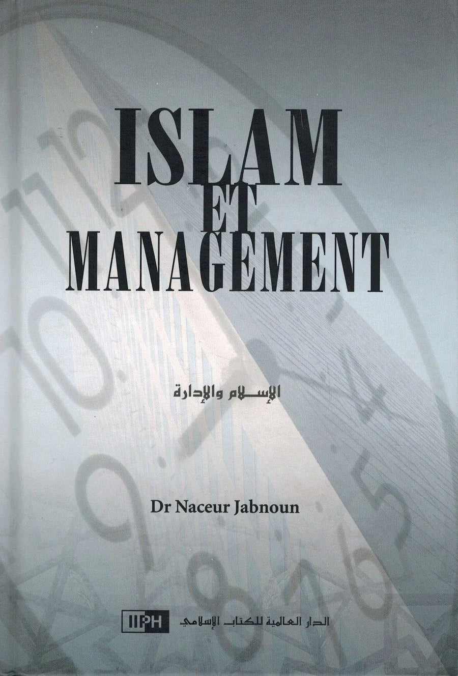 Islam et Management - Dr Naceur Jabnoun - IIPH - Librairie Al Minhaj