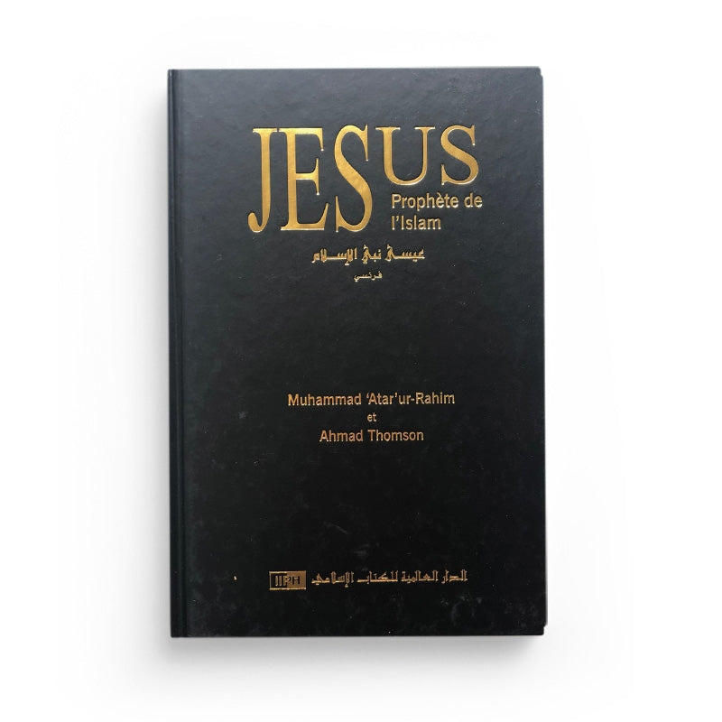 Jésus, Prophète de l'Islam - Muhammad 'Ata'ur-Rahim ﻿- IIPH - Librairie Al Minhaj