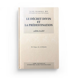Le Décret Divin et la Prédestination - al Achqar IIPH 8/8 - Librairie Al Minhaj