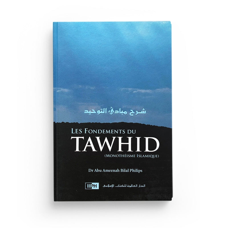Les fondements du tawhid - Bilal Philips - IIPH - Librairie Al Minhaj