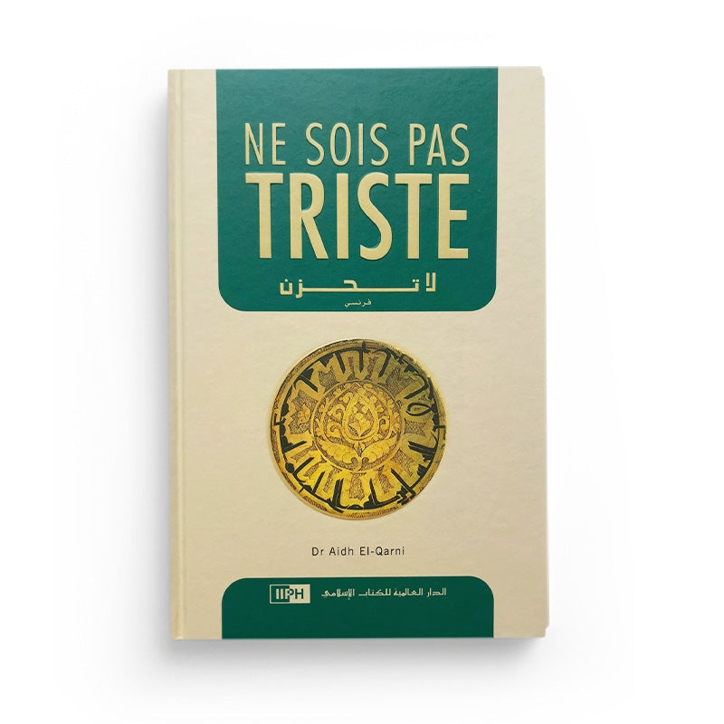 Ne sois pas triste - La Tahzan - Aidh Al Qarni - IIPH - Librairie Al Minhaj