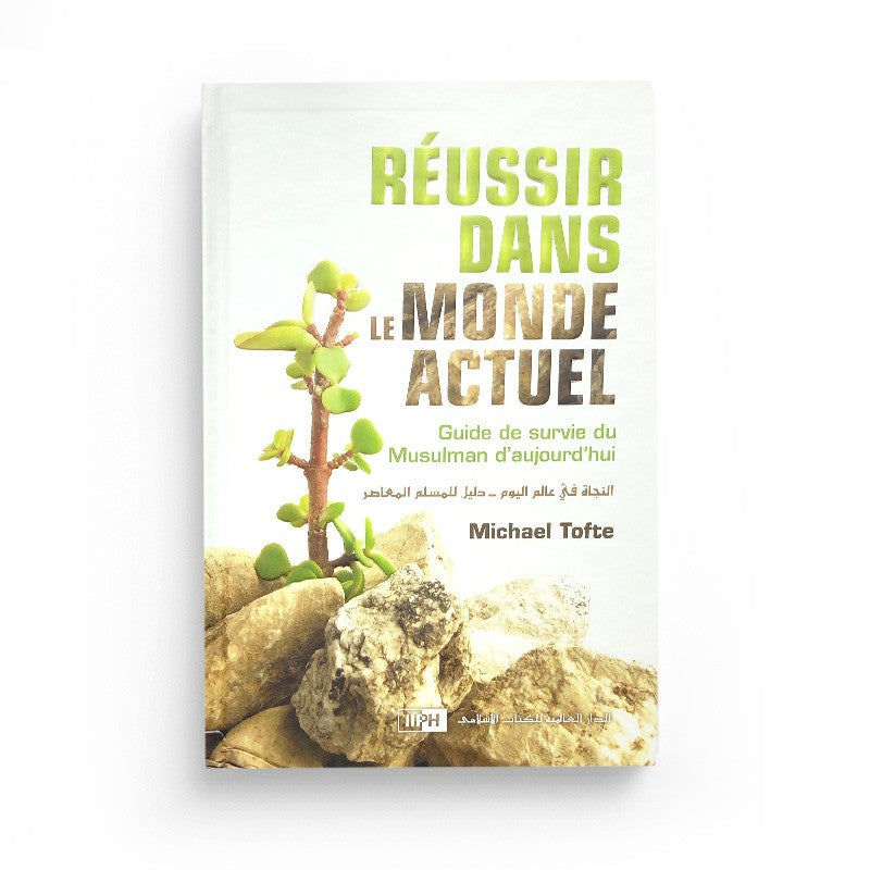 Réussir dans le monde actuel - Guide de survie du Musulman d'aujourd'hui - Michael Tofte - IIPH - Librairie Al Minhaj