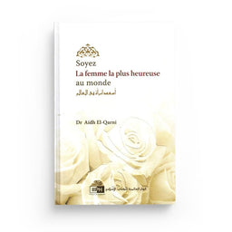 Soyez la femme la plus heureuse au monde - Dr Aidh Al-Qarni - IIPH - Librairie Al Minhaj