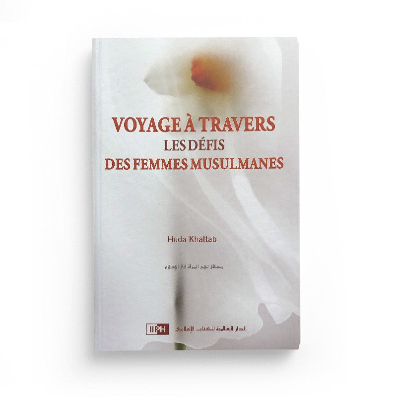 Voyage à travers les défis des femmes musulmanes - Huda Khattab - IIPH - Librairie Al Minhaj