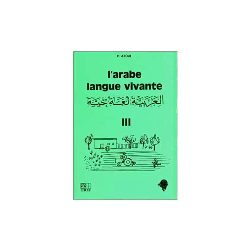 L’Arabe Langue Vivante – Tome 3 – Hassan Atoui – Éditions EDICEF - Librairie Al Minhaj