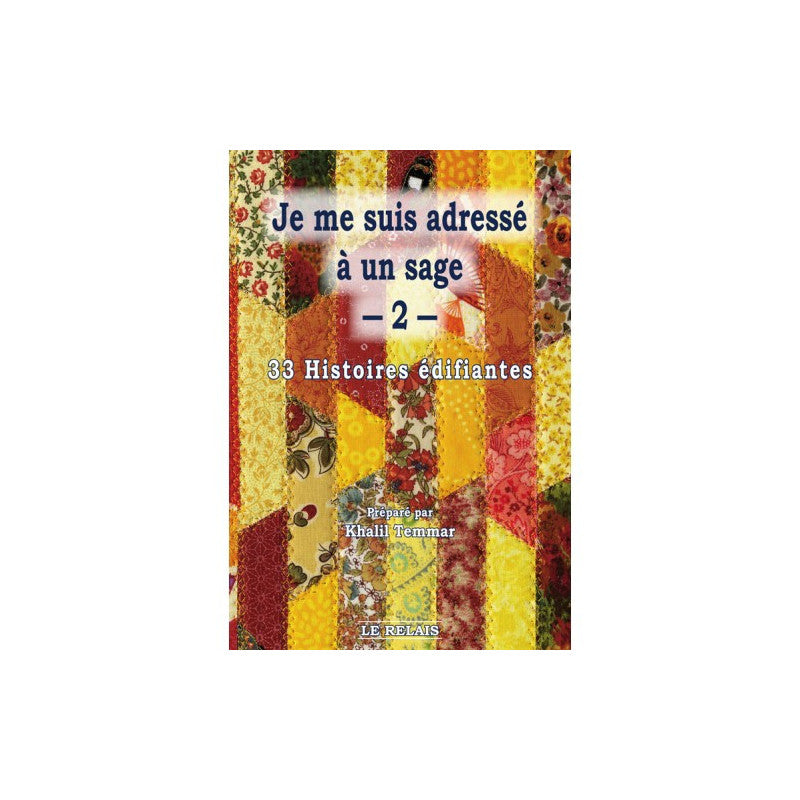 Je Me Suis Adressé À Un Sage (2) (33 Histoires Édifiantes) - Le Relais - Librairie Al Minhaj