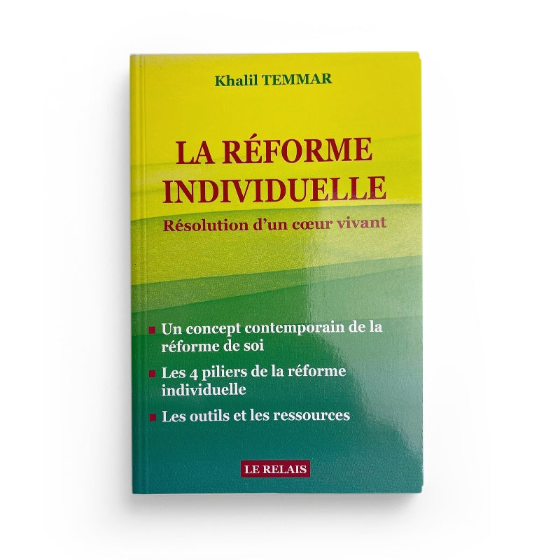 La Réforme Individuelle - Résolution d'un Cœur Vivant - Khalil Temmar- LE RELAIS - Librairie Al Minhaj