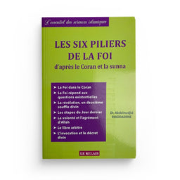 Les Six Piliers de la Foi d'Après le Coran et la Sunna - Abdelmadjid Ihaddadene - LE RELAIS - Librairie Al Minhaj