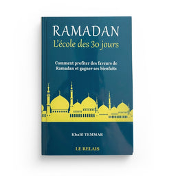 RAMADAN : L'ÉCOLE DES 30 JOURS - KHALIL TEMMAR - LE RELAIS - Librairie Al Minhaj