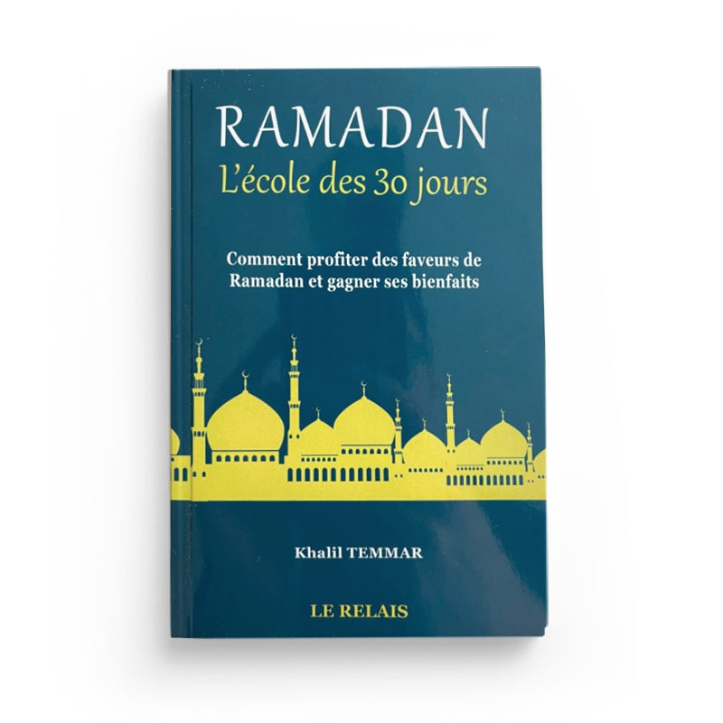 RAMADAN : L'ÉCOLE DES 30 JOURS - KHALIL TEMMAR - LE RELAIS - Librairie Al Minhaj