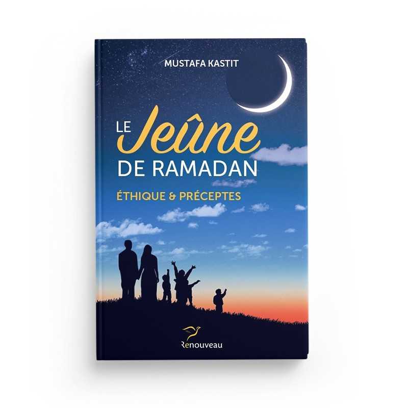 Le Jeûne de Ramadan - Mustafa Kastit - Éditions Renouveau - Librairie Al Minhaj