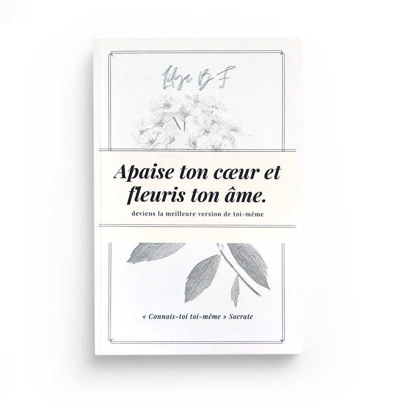 Photo de Apaise Ton Cœur et Fleuris Ton Âme - Lilya B.F - éditions Akhawates - Librairie Al Minhaj
