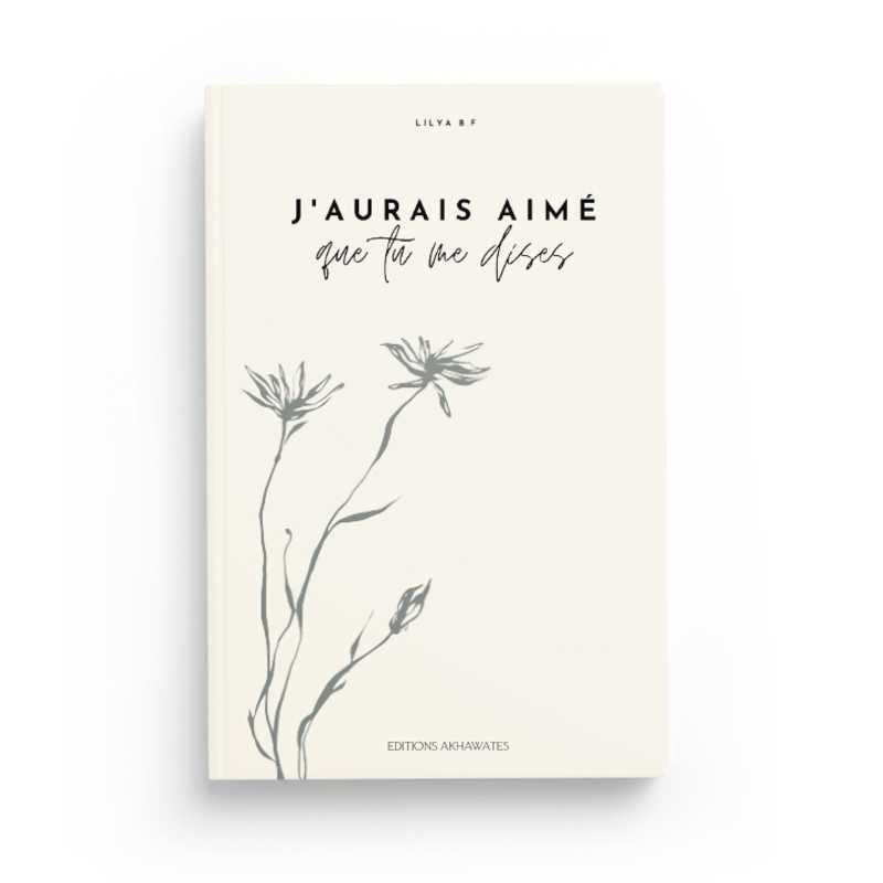 J'Aurais Aimé Que Tu Me Dises - Lilya B.F - Éditions Akhawates - Librairie Al Minhaj