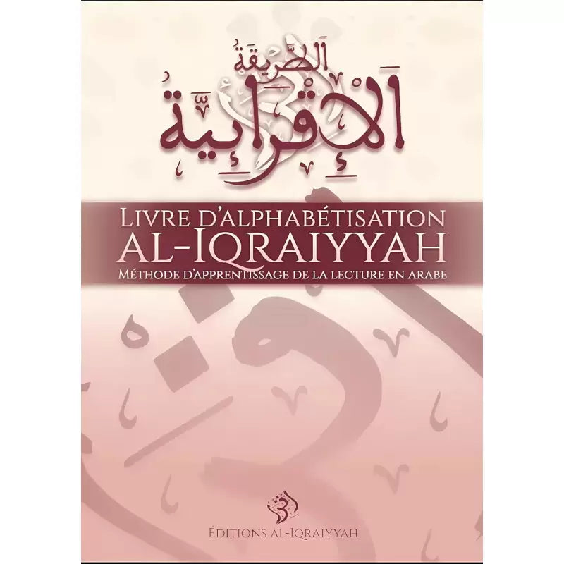 Livre D'Alphabétisation Al-Iqraiyyah : Méthode D'Apprentissage De La Lecture En Arabe - Librairie Al Minhaj