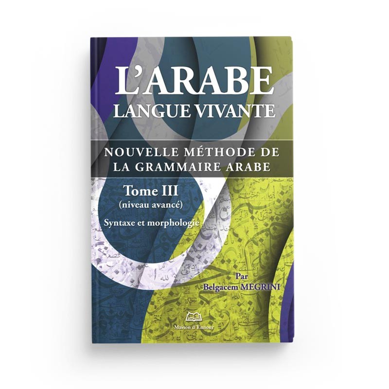 L’Arabe Langue Vivante  – TOME 3 - Maison D'Ennour - Librairie Al Minhaj